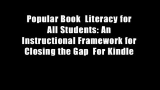 Popular Book  Literacy for All Students: An Instructional Framework for Closing the Gap  For Kindle