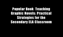 Popular Book  Teaching Graphic Novels: Practical Strategies for the Secondary ELA Classroom