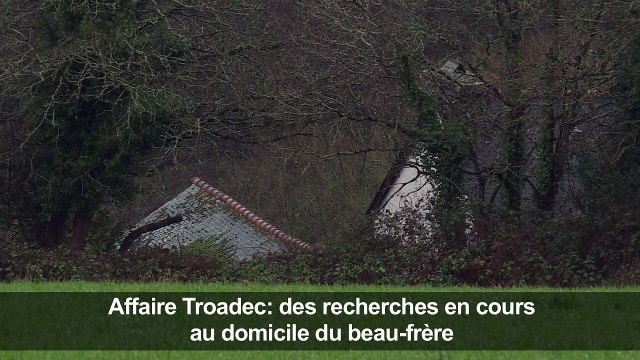 Affaire Troadec: recherches en cours au domicile du beau-frère