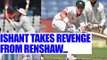 India vs Australia: Ishant Sharma sends Matt Renshaw back to pavilion | Oneindia News