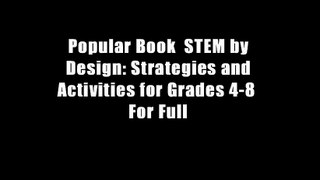 Popular Book  STEM by Design: Strategies and Activities for Grades 4-8  For Full