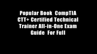 Popular Book  CompTIA CTT+ Certified Technical Trainer All-in-One Exam Guide  For Full