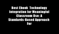 Best Ebook  Technology Integration for Meaningful Classroom Use: A Standards-Based Approach  For