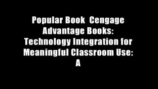 Popular Book  Cengage Advantage Books: Technology Integration for Meaningful Classroom Use: A
