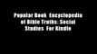 Popular Book  Encyclopedia of Bible Truths: Social Studies  For Kindle