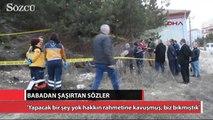 Babadan şaşırtan sözler...