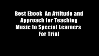 Best Ebook  An Attitude and Approach for Teaching Music to Special Learners  For Trial