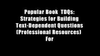 Popular Book  TDQs: Strategies for Building Text-Dependent Questions (Professional Resources)  For
