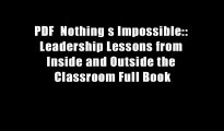 PDF  Nothing s Impossible:: Leadership Lessons from Inside and Outside the Classroom Full Book