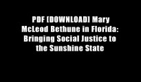 PDF [DOWNLOAD] Mary McLeod Bethune in Florida: Bringing Social Justice to the Sunshine State