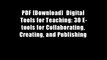 PDF [Download]  Digital Tools for Teaching: 30 E-tools for Collaborating, Creating, and Publishing