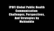 [PDF] Global Public Health Communication: Challenges, Perspectives, And Strategies by Muhiuddin