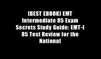 [BEST EBOOK] EMT Intermediate 85 Exam Secrets Study Guide: EMT-I 85 Test Review for the National