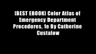 [BEST EBOOK] Color Atlas of Emergency Department Procedures, 1e By Catherine Custalow