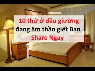 10 thứ ở đầu giường ngủ đang giêt bạn - Share Ngay || Tâm linh 24h