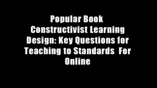 Popular Book  Constructivist Learning Design: Key Questions for Teaching to Standards  For Online