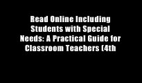 Read Online Including Students with Special Needs: A Practical Guide for Classroom Teachers (4th