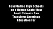 Read Online High Schools on a Human Scale: How Small Schools Can Transform American Education For