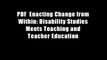 PDF  Enacting Change from Within: Disability Studies Meets Teaching and Teacher Education