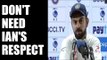 Virat Kohli replies on Ian Healy's 'Respect' jibe, Watch video | Oneindia News