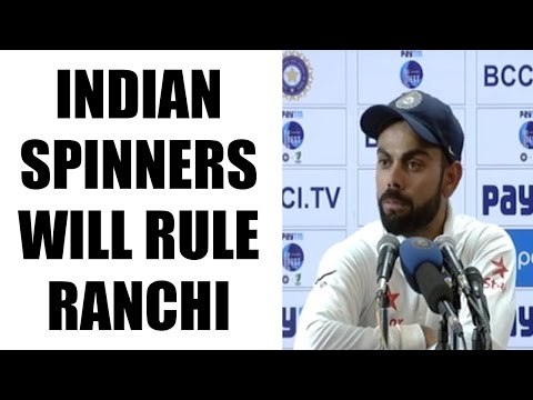 India vs Australia : Virat Kohli feels spinners would excel in Ranchi test | Oneindia News