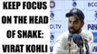 Virat Kohli mocks Australia, says keep focusing on head of the snake | Oneindia News