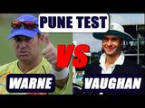 India Vs Australia: Shane Warne and Michael Vaughan react of Pune Test| Oneindia News