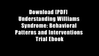 Download [PDF]  Understanding Williams Syndrome: Behavioral Patterns and Interventions Trial Ebook