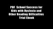 PDF  School Success for Kids with Dyslexia and Other Reading Difficulties Trial Ebook