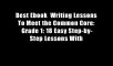 Best Ebook  Writing Lessons To Meet the Common Core: Grade 1: 18 Easy Step-by-Step Lessons With