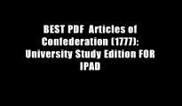 BEST PDF  Articles of Confederation (1777): University Study Edition FOR IPAD