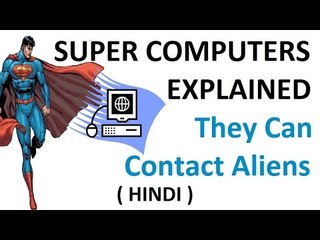 SUPERCOMPUTERS CAN CONTACT ALIENS _ EXPLAINED
