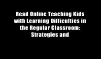 Read Online Teaching Kids with Learning Difficulties in the Regular Classroom: Strategies and