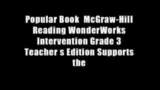 Popular Book  McGraw-Hill Reading WonderWorks Intervention Grade 3 Teacher s Edition Supports the