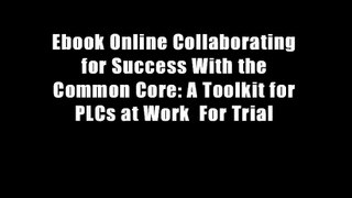 Ebook Online Collaborating for Success With the Common Core: A Toolkit for PLCs at Work  For Trial