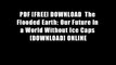 PDF [FREE] DOWNLOAD  The Flooded Earth: Our Future In a World Without Ice Caps [DOWNLOAD] ONLINE