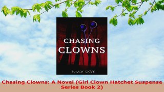 READ ONLINE  Chasing Clowns A Novel Girl Clown Hatchet Suspense Series Book 2