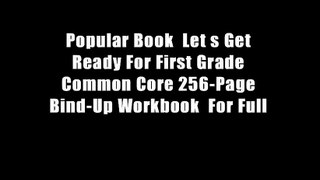 Popular Book  Let s Get Ready For First Grade Common Core 256-Page Bind-Up Workbook  For Full