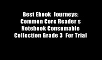 Best Ebook  Journeys: Common Core Reader s Notebook Consumable Collection Grade 3  For Trial