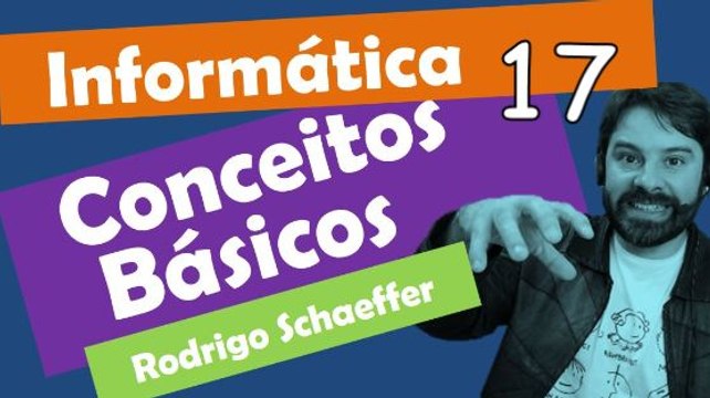Conceitos Básicos Concursos Aula 17 - Informática