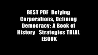 BEST PDF  Defying Corporations, Defining Democracy: A Book of History   Strategies TRIAL EBOOK