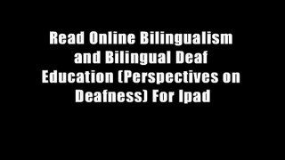 Read Online Bilingualism and Bilingual Deaf Education (Perspectives on Deafness) For Ipad