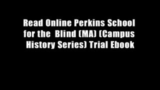 Read Online Perkins School for the  Blind (MA) (Campus History Series) Trial Ebook