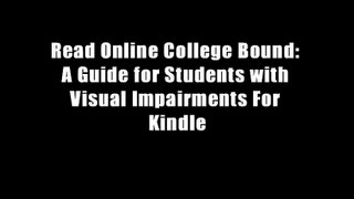 Read Online College Bound: A Guide for Students with Visual Impairments For Kindle