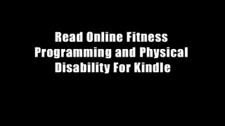 Read Online Fitness Programming and Physical Disability For Kindle