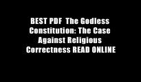 BEST PDF  The Godless Constitution: The Case Against Religious Correctness READ ONLINE