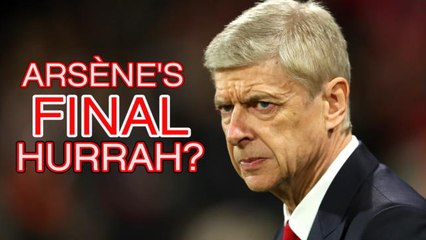 Wenger's last hurrah at Arsenal?