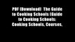 PDF [Download]  The Guide to Cooking Schools (Guide to Cooking Schools: Cooking Schools, Courses,