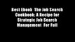 Best Ebook  The Job Search Cookbook: A Recipe for Strategic Job Search Management  For Full