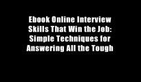 Ebook Online Interview Skills That Win the Job: Simple Techniques for Answering All the Tough